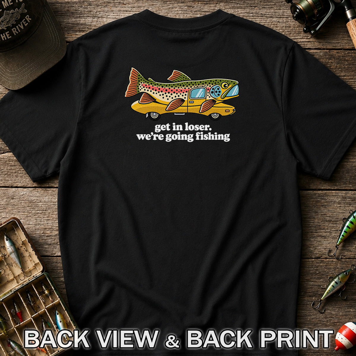 Get In Loser We're Going Fishing Rainbow Trout Camper T-Shirt | Back Print