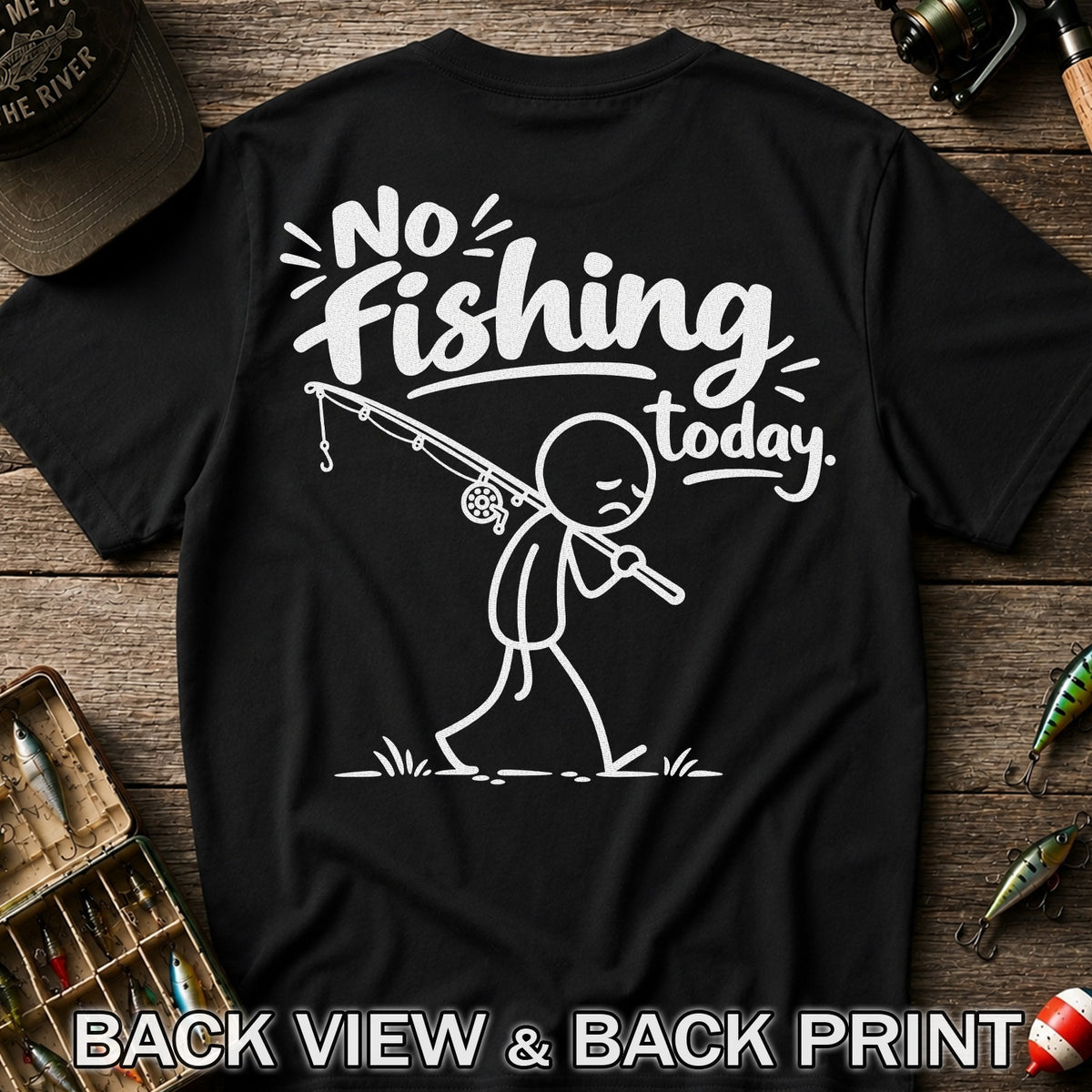 No Fishing Today Sad Stick Figure Angler Funny Graphic T-Shirt | Back Print