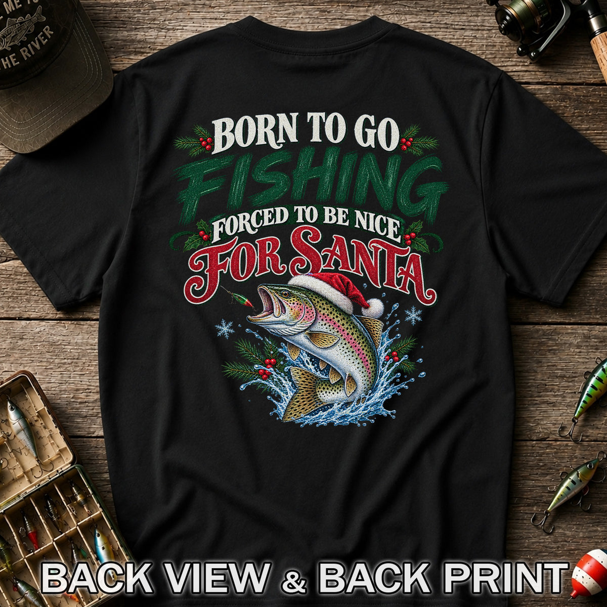 Born to Go Fishing Forced to Be Nice Christmas Trout T-Shirt | Back Print