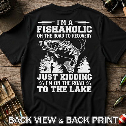 I'm a Fishaholic on the Road to Recovery Just Kidding I'm on the Road to the Lake Funny Bass Fishing T-Shirt | Back Print