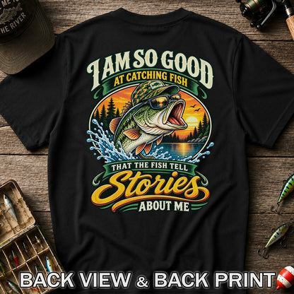 I Am So Good at Catching Fish That the Fish Tell Stories About Me Bass T-Shirt | Back Print