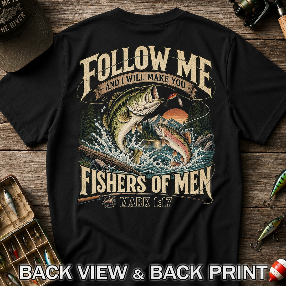 Follow Me and I Will Make You Fishers of Men Mark 1:17 Fishing T-Shirt | Back Print
