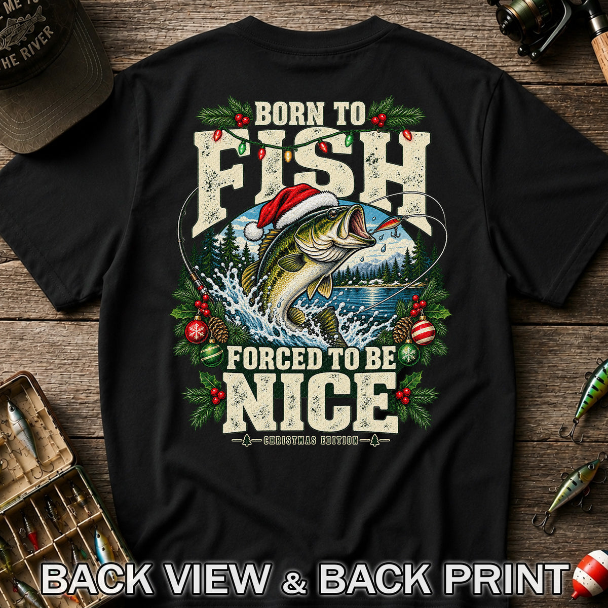 Born to Fish Forced to Be Nice Christmas Bass T-Shirt | Back Print