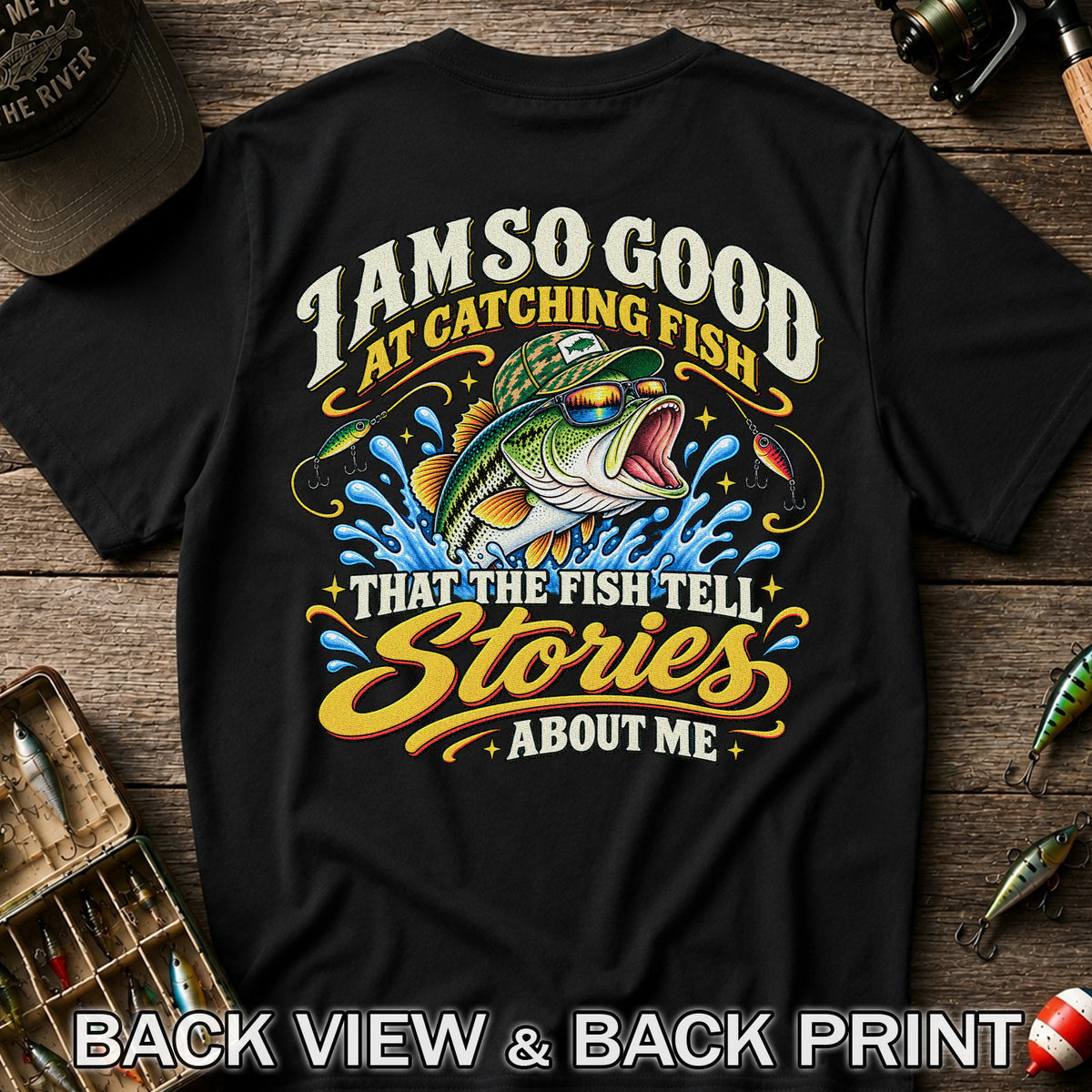 I Am So Good at Catching Fish Bass Fishing Graphic T-Shirt | Back Print
