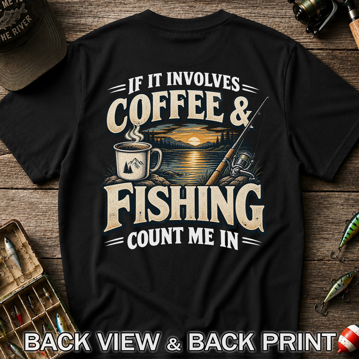 If It Involves Coffee & Fishing Count Me In - Lake Sunset and Fishing Rod Graphic T-Shirt | Back Print