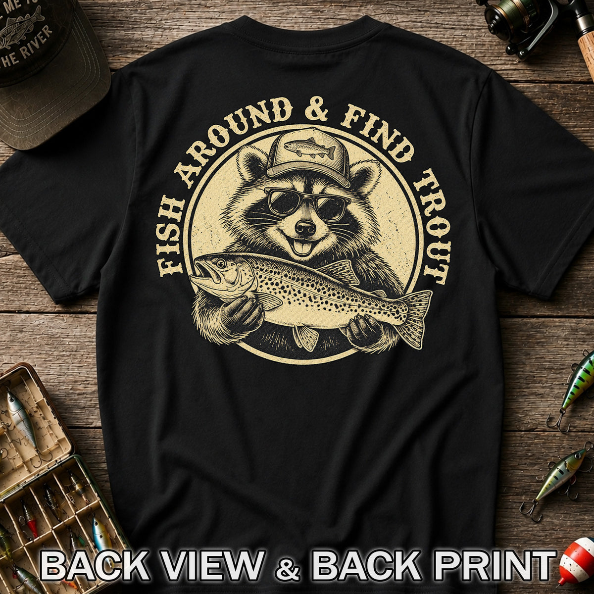 Fish Around & Find Trout Funny Raccoon Fishing T-Shirt | Back Print