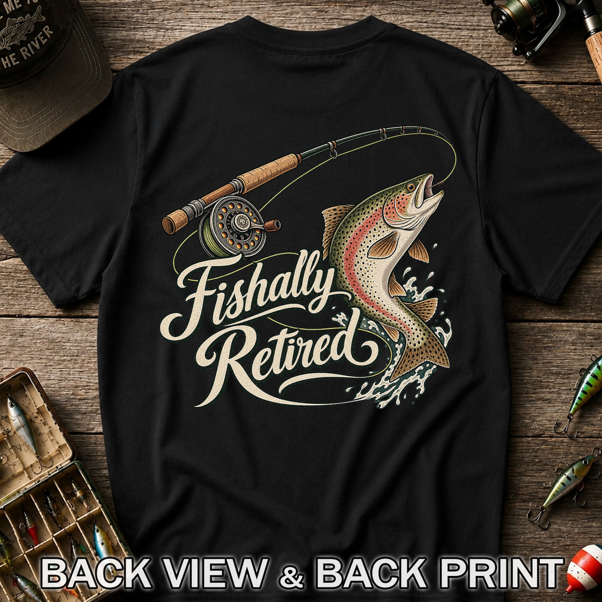 Fishally Retired Rainbow Trout Fly Fishing Retirement T-Shirt | Back Print
