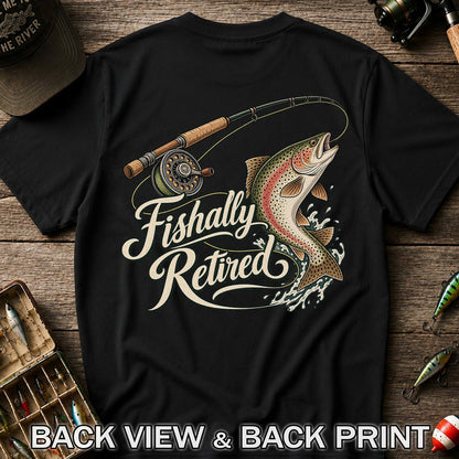 Fishally Retired Rainbow Trout Fly Fishing Retirement T-Shirt | Back Print