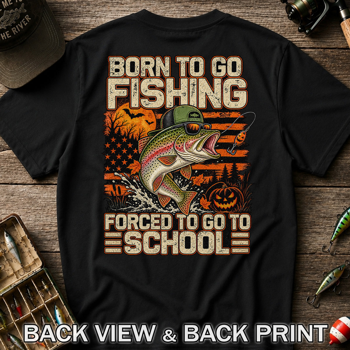 Born to Go Fishing Forced to Go to School Halloween Rainbow Trout T-Shirt | Back Print