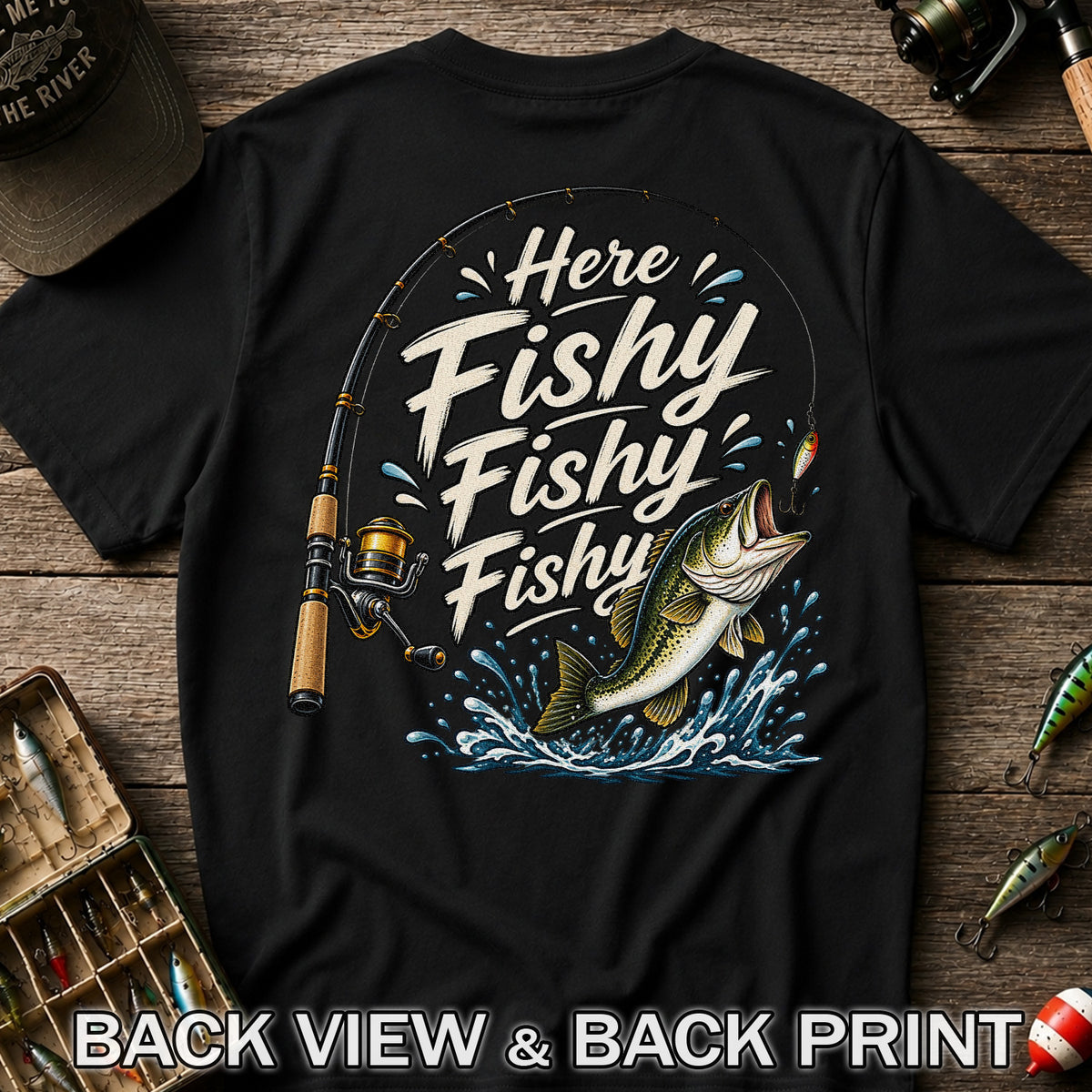 Here Fishy Fishy Fishy Funny Bass Fishing Graphic T-Shirt | Back Print