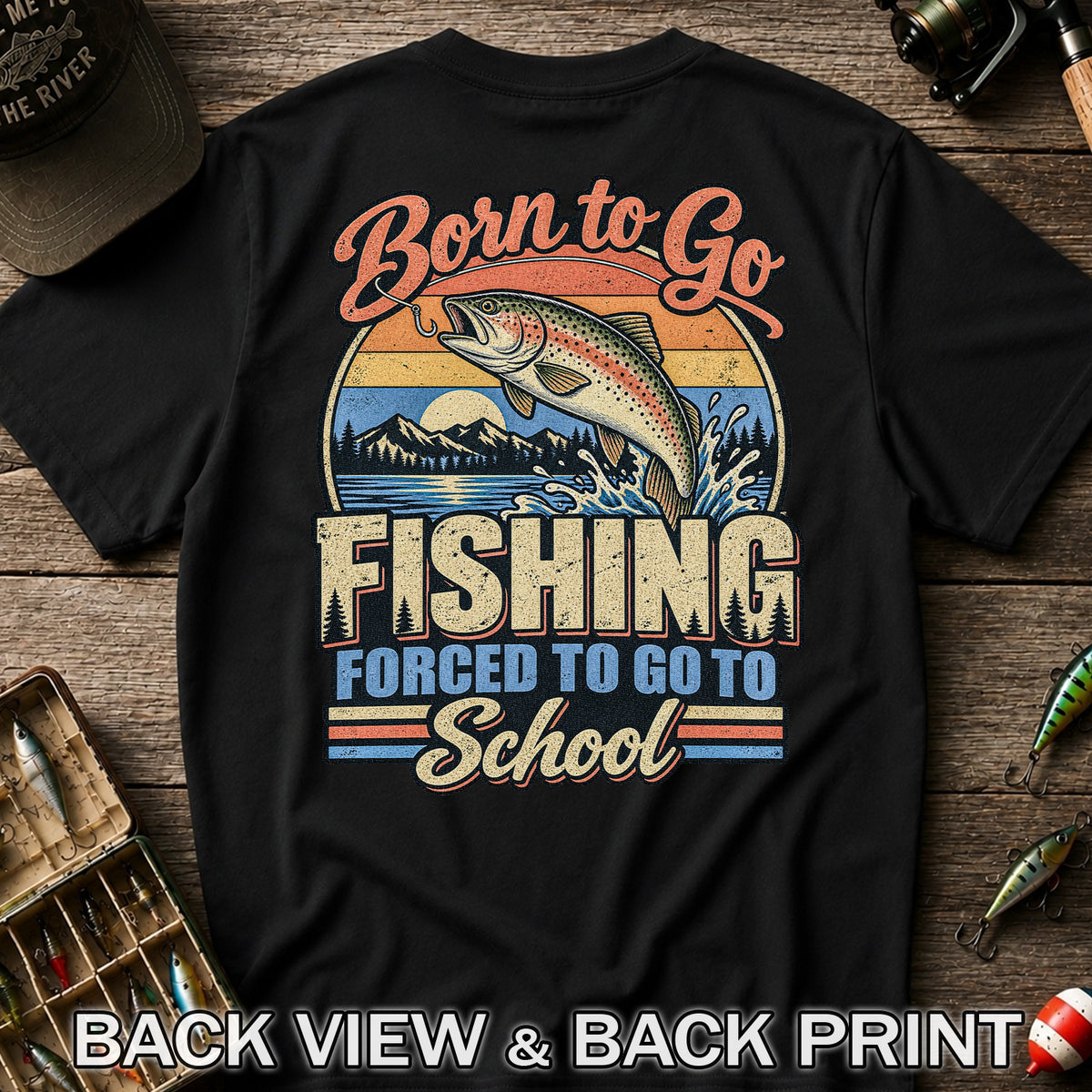 Born to Go Fishing Forced to Go to School Retro Rainbow Trout T-Shirt | Back Print