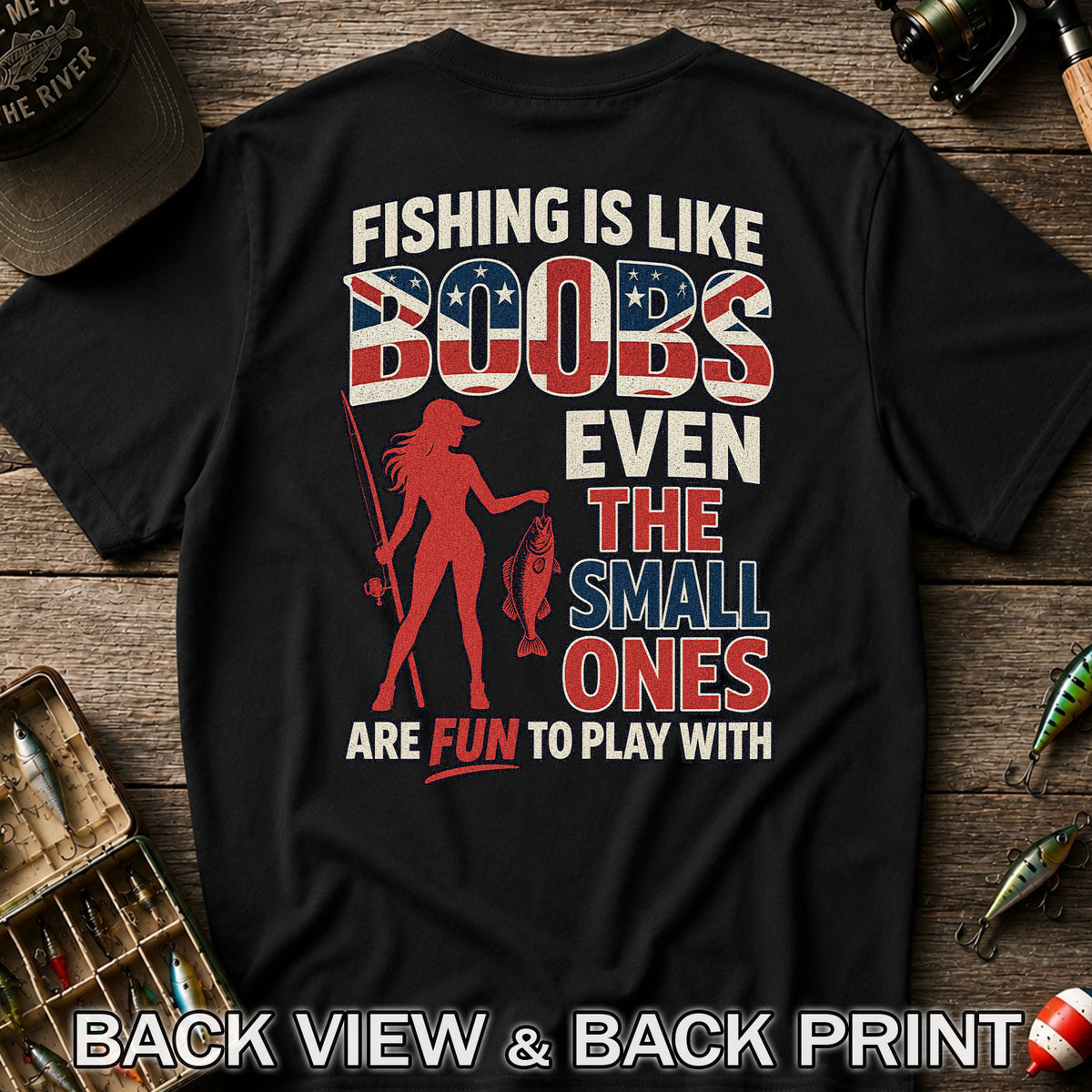 Fishing Is Like Boobs Even the Small Ones Are Fun to Play With Funny Fishing T-Shirt | Back Print