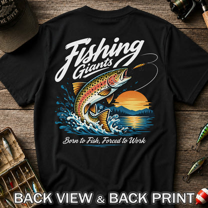 Fishing Giants Born to Fish Forced to Work Rainbow Trout T-Shirt | Back Print