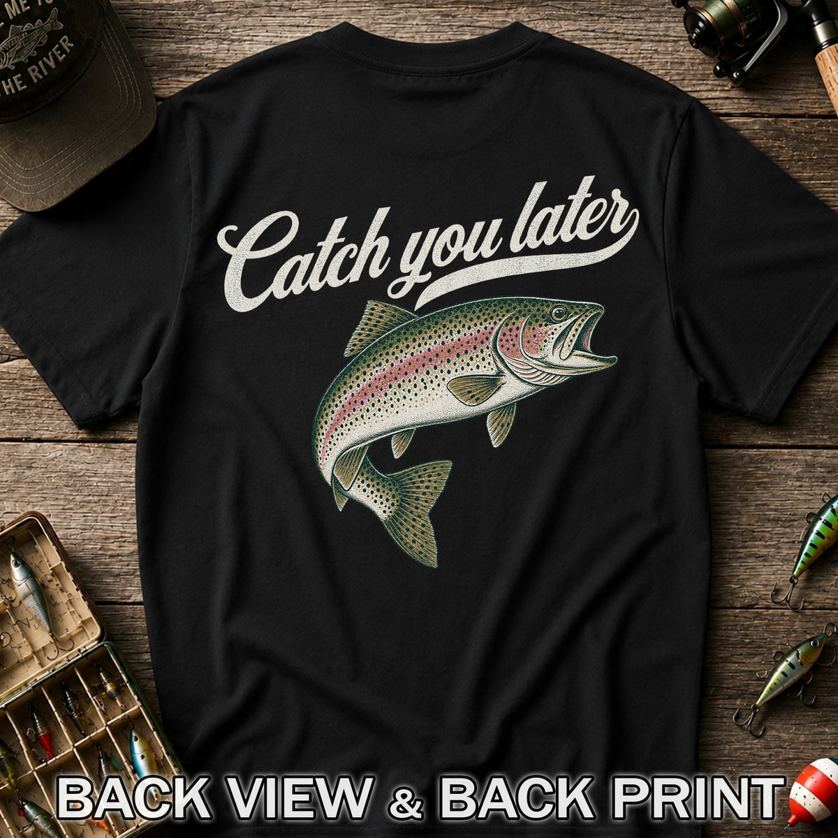 Catch You Later Rainbow Trout Funny Fishing Graphic T-Shirt | Back Print
