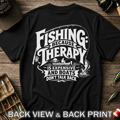 Fishing Because Therapy Is Expensive and Boats Don't Talk Back T-Shirt | Back Print