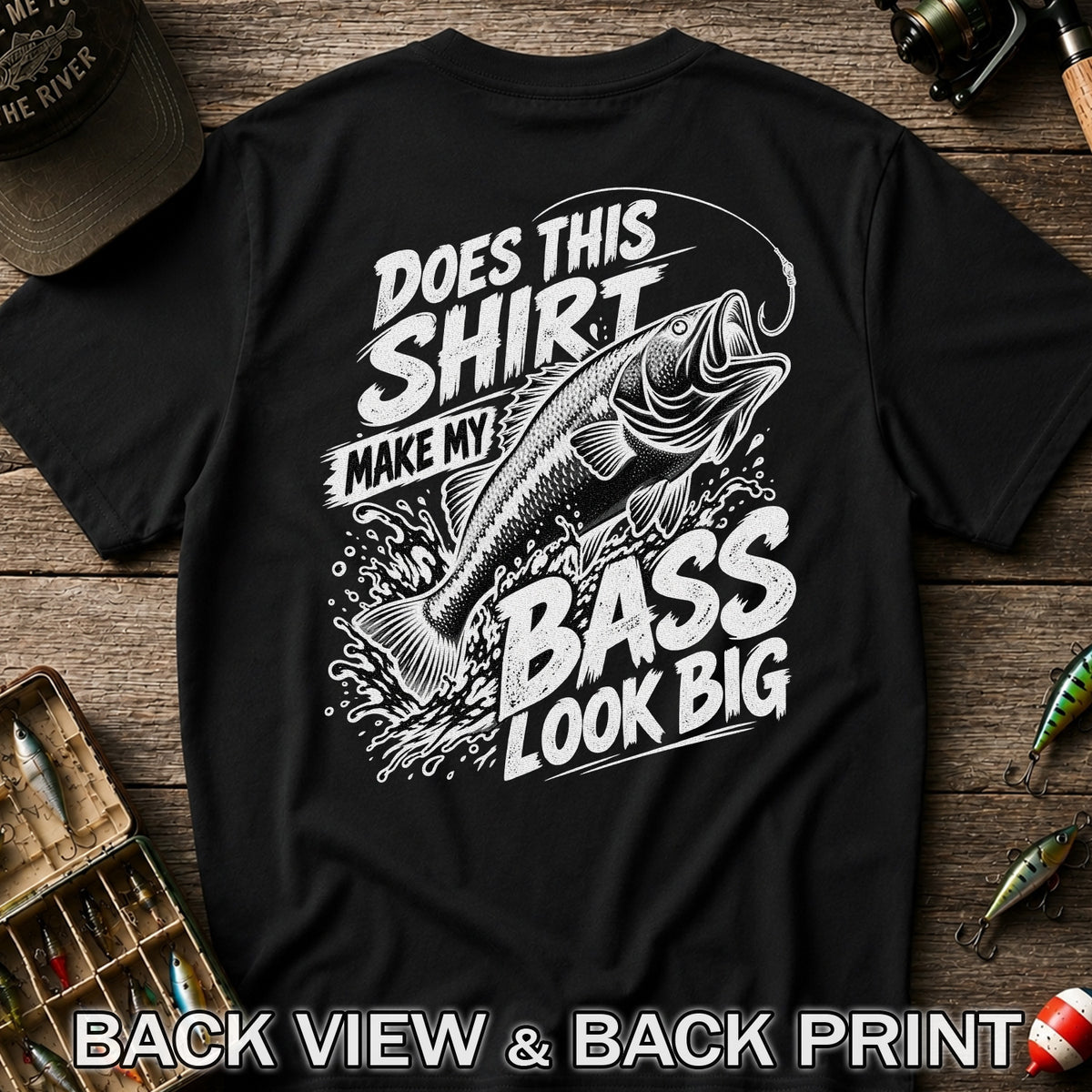 Does This Shirt Make My Bass Look Big Funny T-Shirt | Back Print