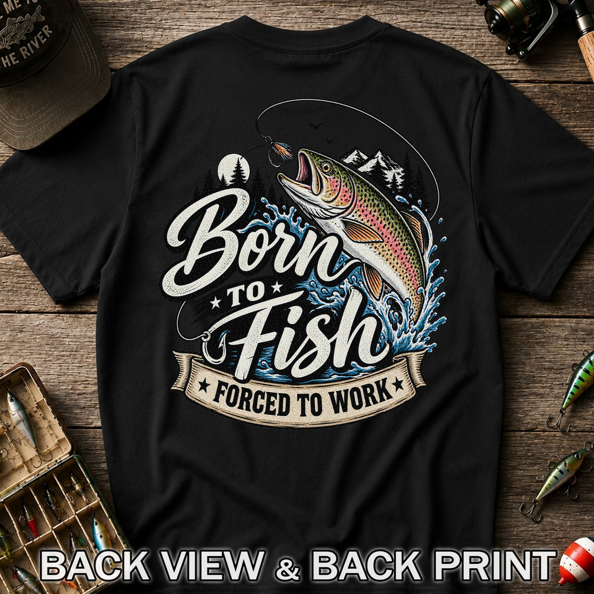 Born to Fish Forced to Work Jumping Rainbow Trout Fishing T-Shirt | Back Print