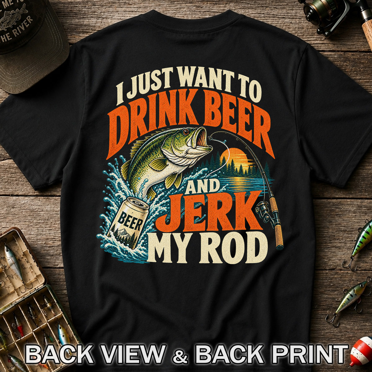 Drink Beer and Jerk My Rod Funny Bass Fishing T-Shirt | Back Print