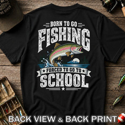 Born to Go Fishing Forced to Go to School Rainbow Tee, Trout T-Shirt | Back  Print | Back Print