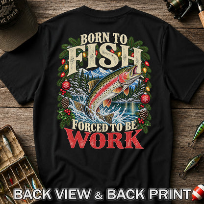 Born to Fish Forced to Be Work Christmas Trout T-Shirt | Back Print