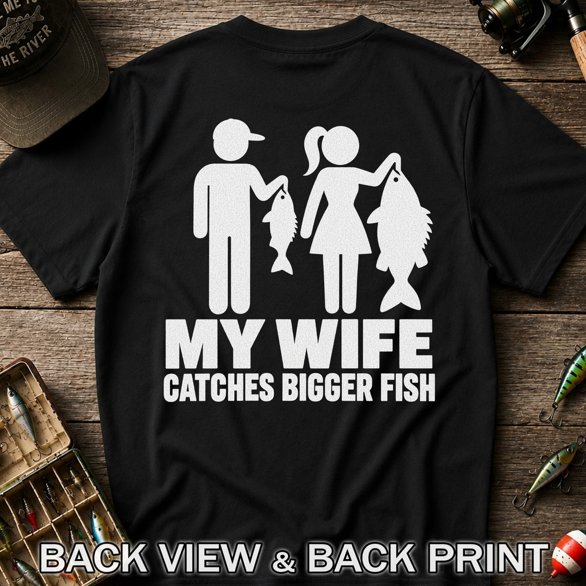 My Wife Catches Bigger Fish Funny Fishing T-Shirt | Back Print