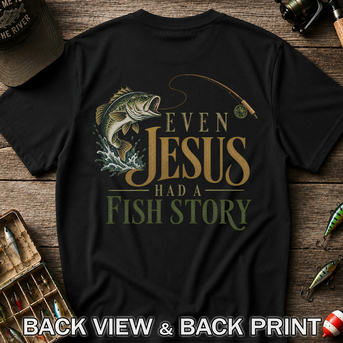 Even Jesus Had a Fish Story Largemouth Bass Fishing T-Shirt | Back Print