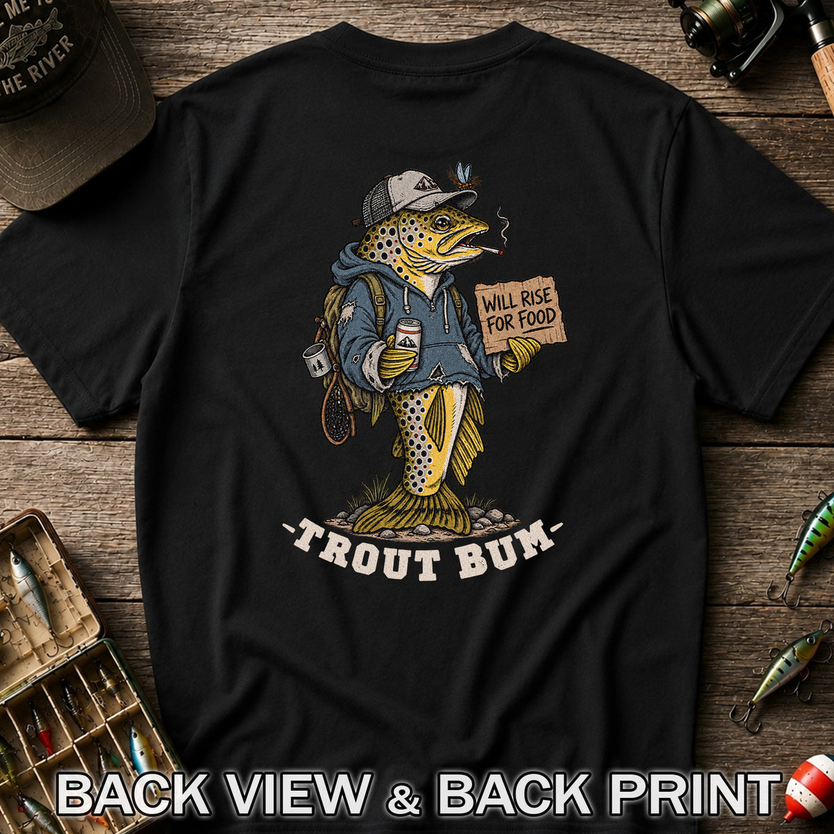 Trout Bum Will Rise for Food Funny Trout Fishing T-Shirt | Back Print
