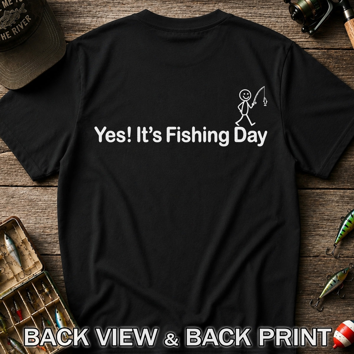 Yes Its Fishing Day Funny Fishing Graphic T-Shirt | Back Print