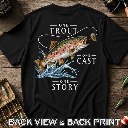 One Trout One Cast One Story Rainbow Trout Fly Fishing T-Shirt | Back Print
