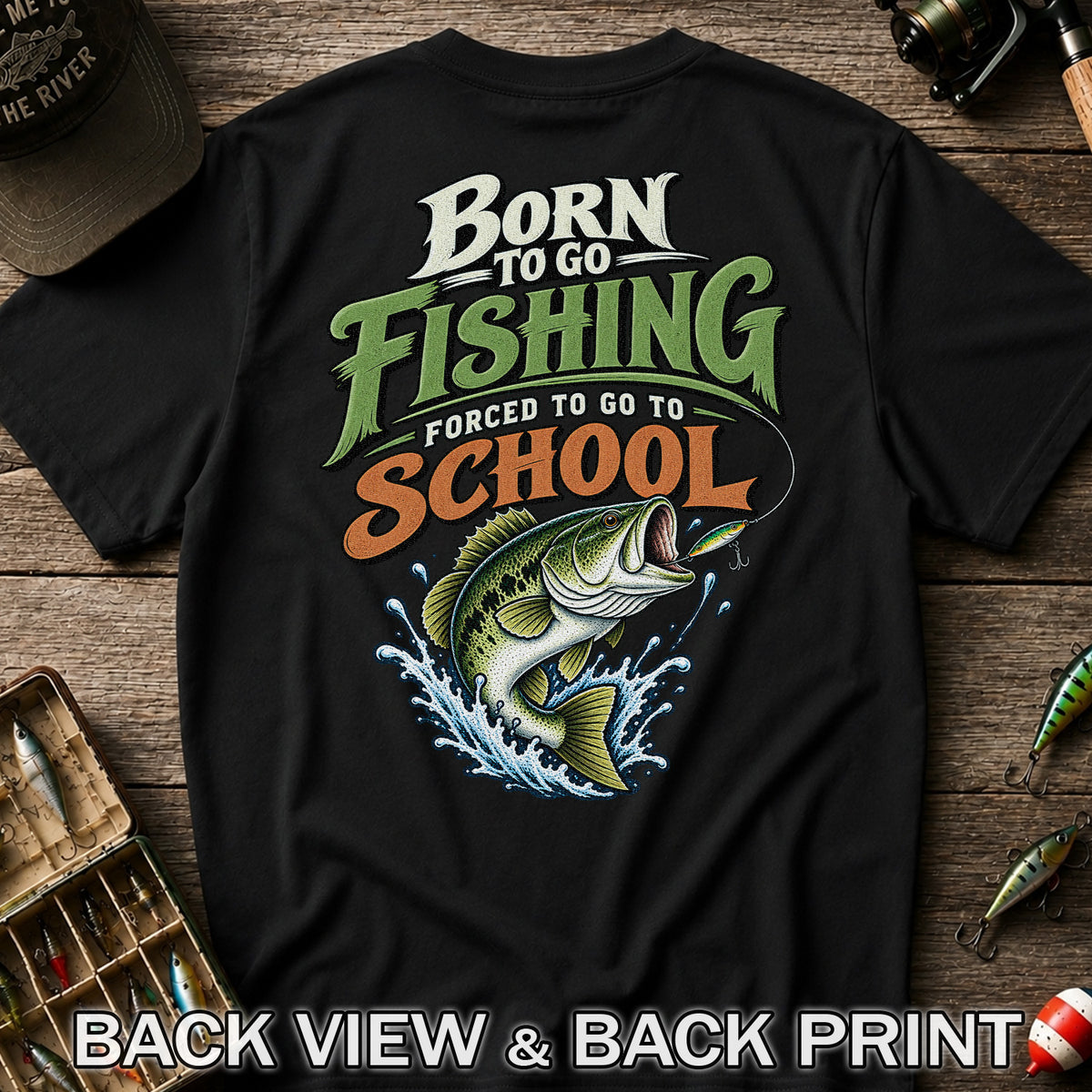 Born to Go Fishing Forced to Go to School Bass T-Shirt | Back Print