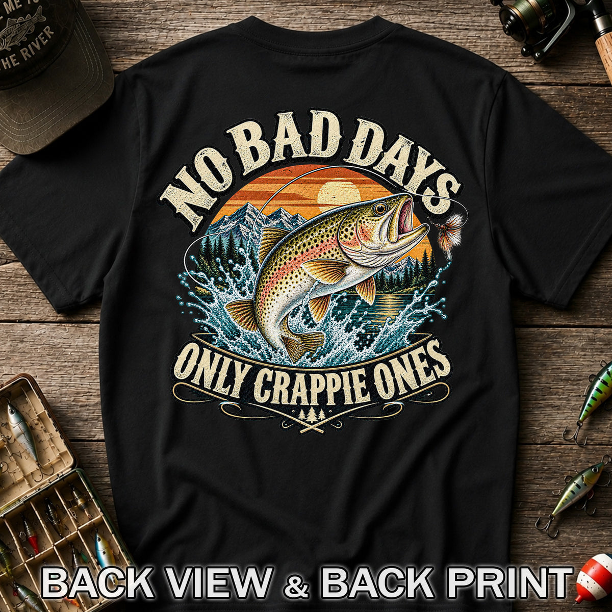 No Bad Days Only Crappie Ones Rainbow Trout Fishing T-Shirt | Back Print