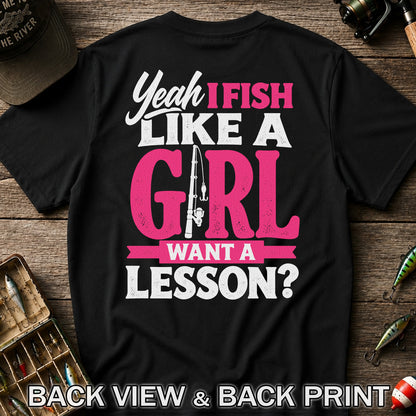 Yeah I Fish Like a Girl Want a Lesson Funny Fishing T-Shirt | Back Print