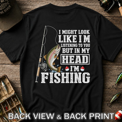 I Might Look Like I'm Listening to You But in My Head I'm Fishing Rainbow Trout T-Shirt | Back Print