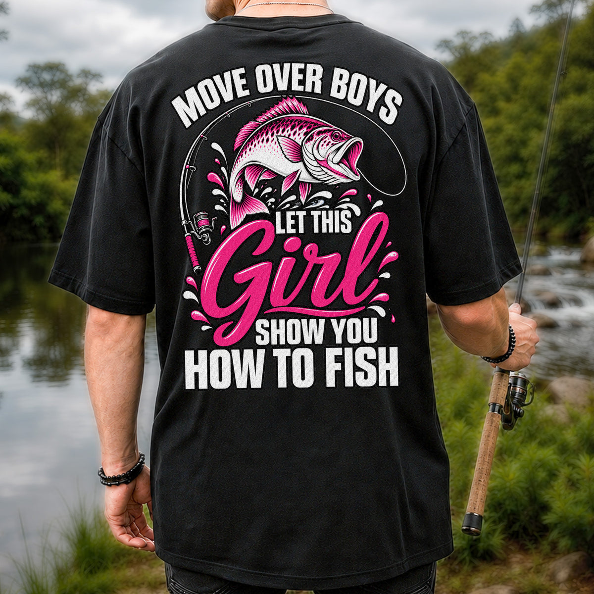 Move Over Boys Let This Girl Show You How to Fish Pink Bass Fishing T-Shirt | Back Print