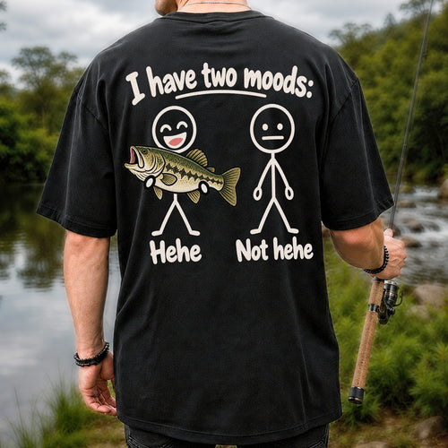 I Have Two Moods Hehe Not Hehe Bass Fishing Graphic T-Shirt | Back Print