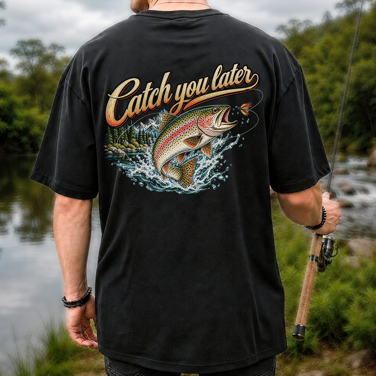 Catch You Later Rainbow Trout Fly Fishing Graphic T-Shirt | Back Print