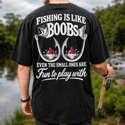 Fishing Is Like Boobs Even the Small Ones Are Fun to Play With Funny Fishing T-Shirt | Back Print