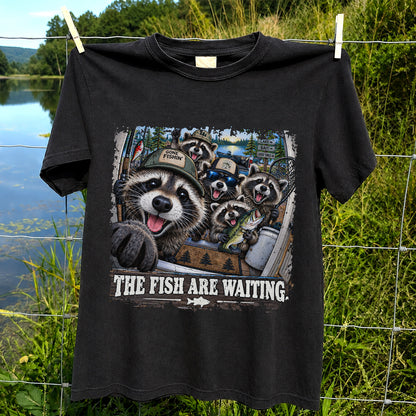 The Fish Are Waiting Raccoon Crew Funny Fishing T-Shirt