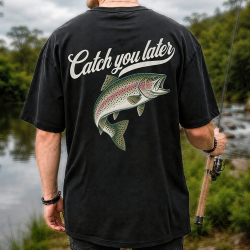 Catch You Later Rainbow Trout Funny Fishing Graphic T-Shirt | Back Print