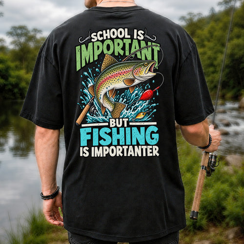 School Is Important But Fishing Is Importanter Rainbow Trout T-Shirt | Back Print