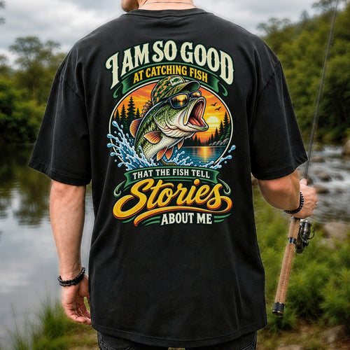 I Am So Good at Catching Fish That the Fish Tell Stories About Me Bass T-Shirt | Back Print