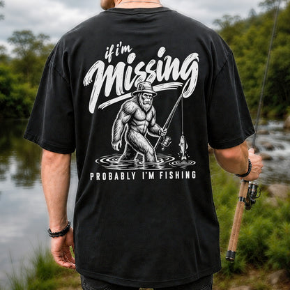 If I'm Missing Probably I'm Fishing Bigfoot Graphic T-Shirt | Back Print