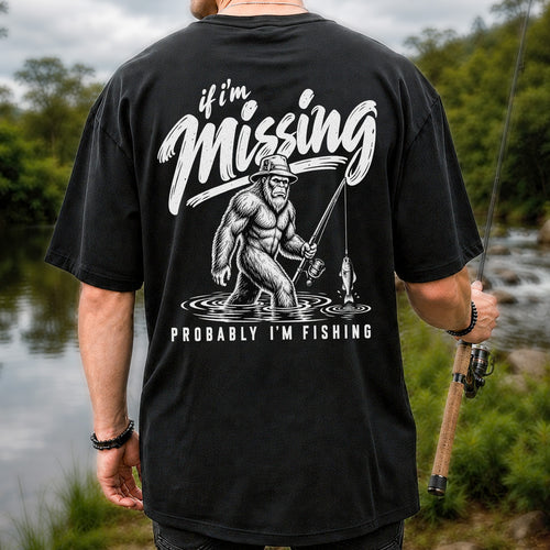 If I'm Missing Probably I'm Fishing Bigfoot Graphic T-Shirt | Back Print