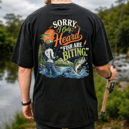 Sorry I Only Heard Fish Are Biting Fishing Graphic T-Shirt | Back Print