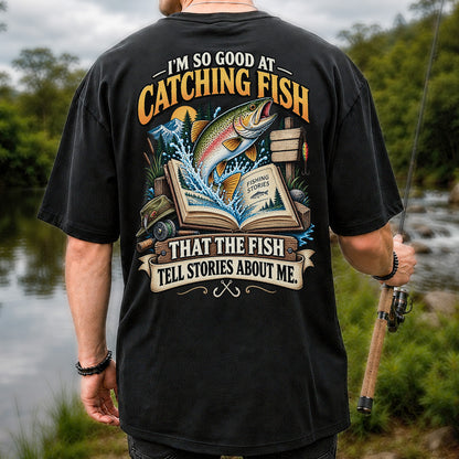 I'm So Good at Catching Fish That the Fish Tell Stories About Me Trout T-Shirt | Back Print