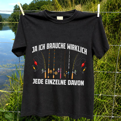 Ja Ich Brauche Wirklich Jede Einzelne Funny Fishing T-Shirt