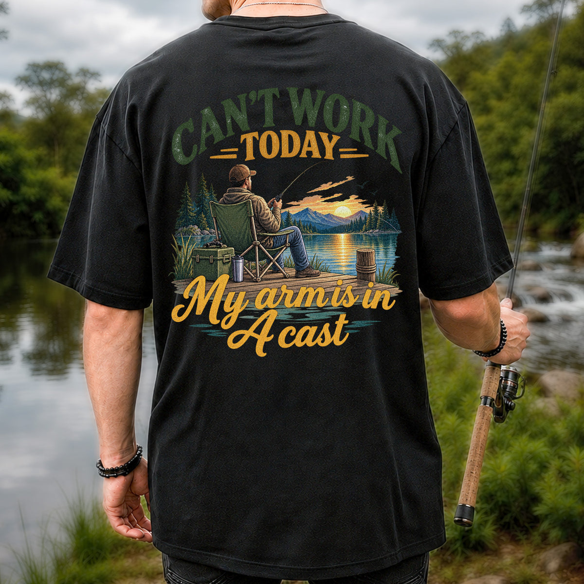 Can't Work Today My Arm Is in a Cast Fishing T-Shirt | Back Print