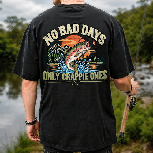 No Bad Days Only Crappie Ones Funny Rainbow Trout Fishing T-Shirt | Back Print