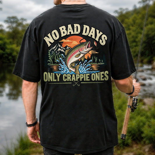 No Bad Days Only Crappie Ones Funny Rainbow Trout Fishing T-Shirt | Back Print