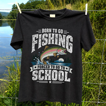 Born to Go Fishing Forced to Go to School Rainbow Tee, Trout T-Shirt | Back  Print